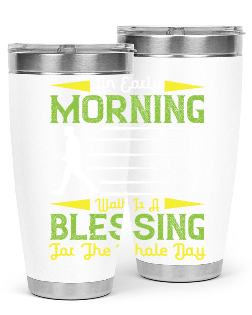 an earlymorning walk is a blessing for the whole day 91#- walking- Tumbler
