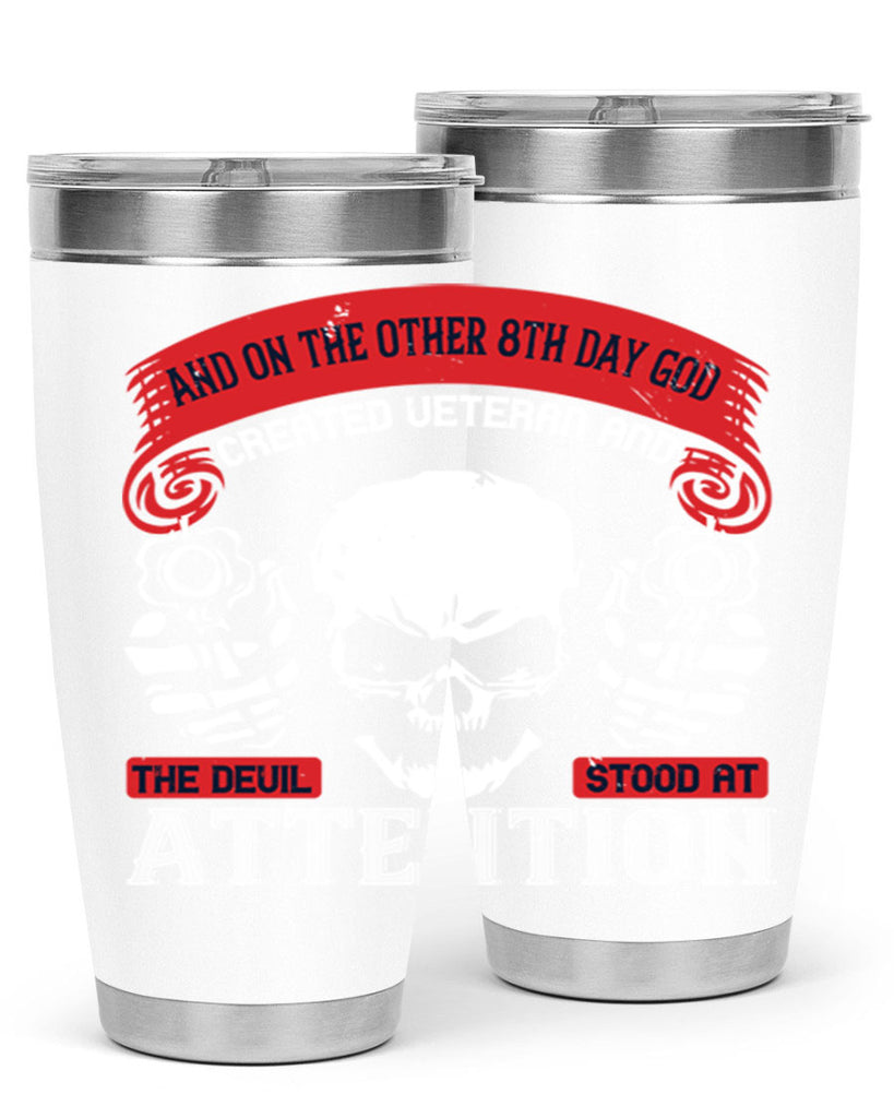 and on the other th day god created veteran and the devil stood at attention 74#- Veterns Day- Tumbler