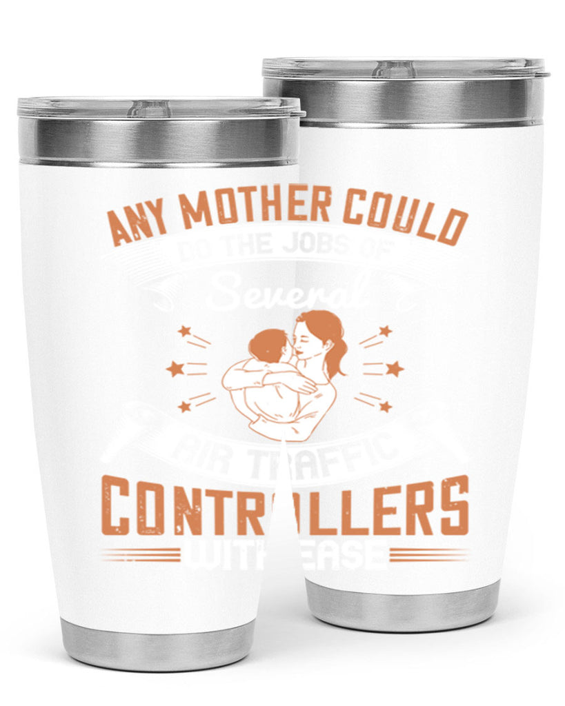 any mother could do the jobs of several air traffic controllers with ease 218#- mom- Tumbler