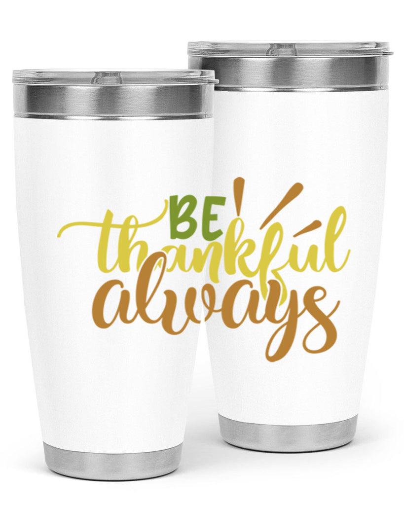 be thankful always 64#- thanksgiving- Tumbler