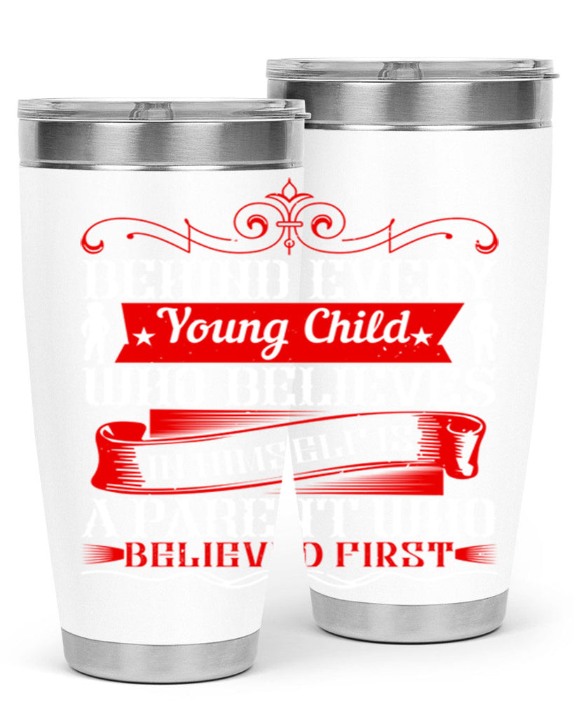 behind every young child who believes in himself is a parent who believed first 4#- Parents Day- Tumbler