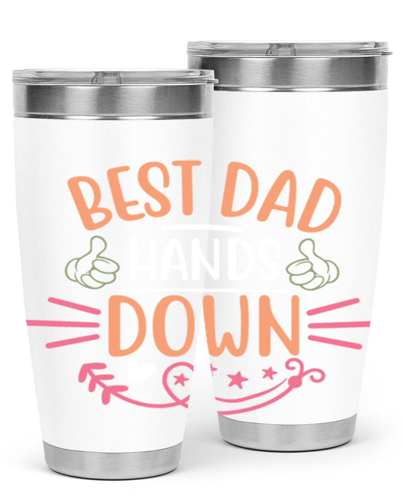 best dad hands down 108#- fathers day- Tumbler