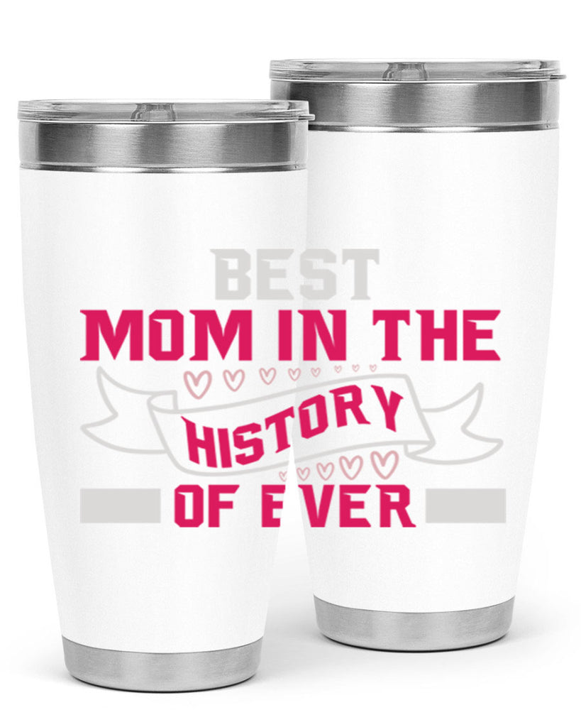 best mom in the history of ever 204#- mom- Tumbler