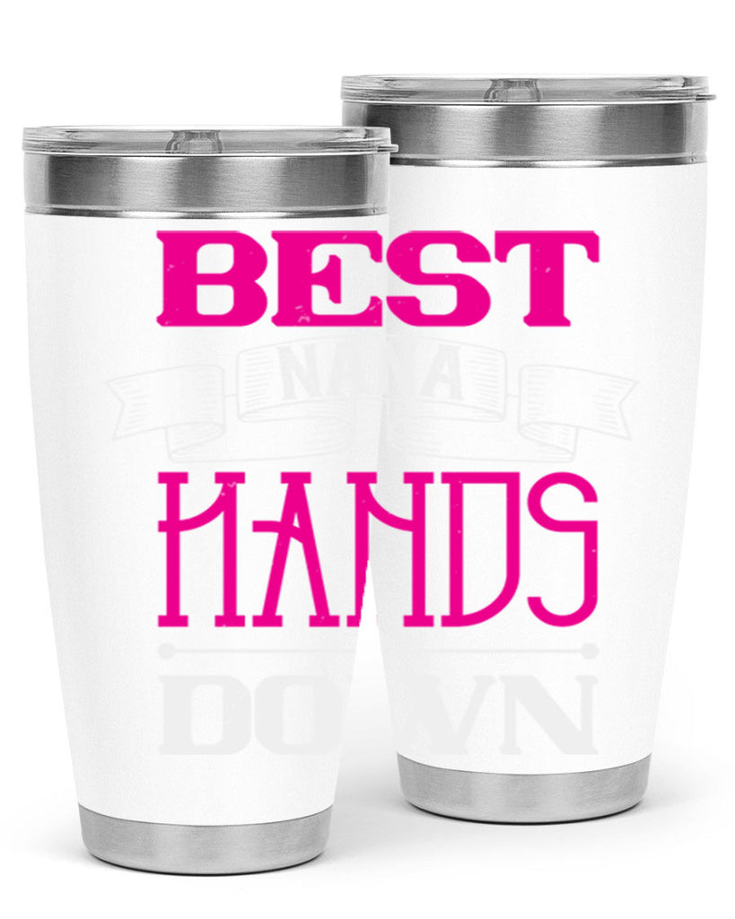 best nana hands down 35#- grandma - nana- Tumbler