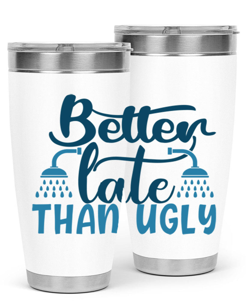 better late than ugly 88#- bathroom- Tumbler