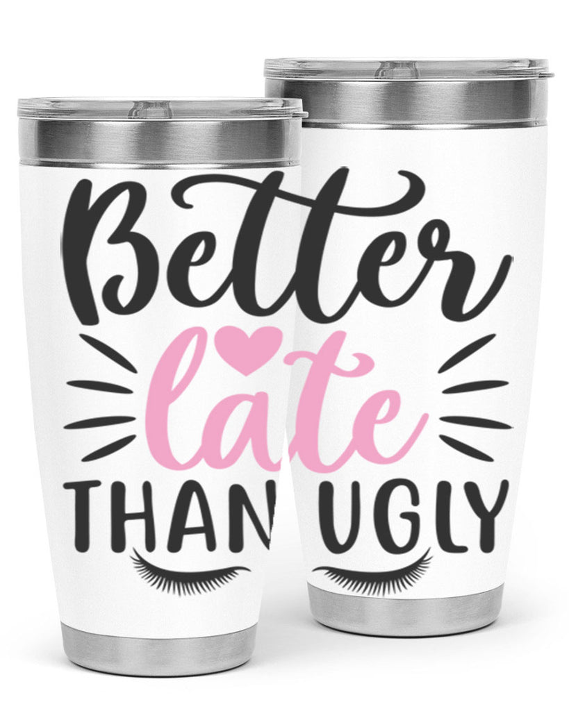 better late than ugly Style 162#- make up- Tumbler