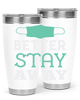 better stay away Style 37#- corona virus- Tumbler