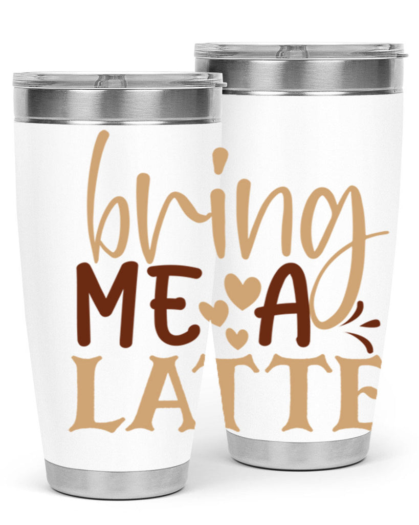bring me a latte 225#- coffee- Tumbler