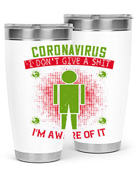 coronavirus i dont give a shit im aware of it Style 3#- corona virus- Tumbler