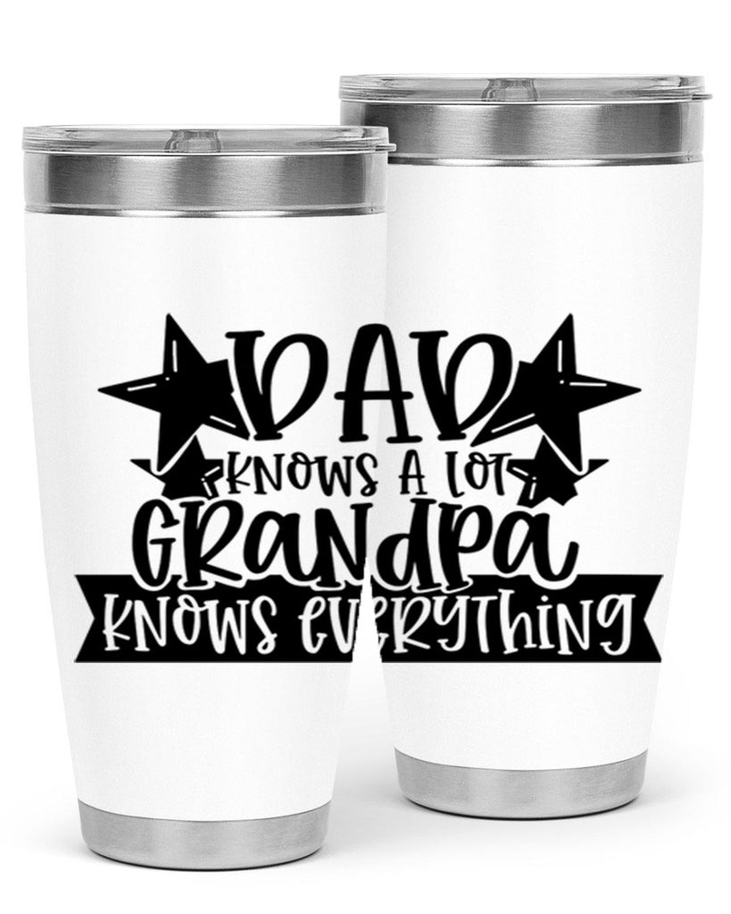 dad knows a lot grandpa knows everything 65#- fathers day- Tumbler