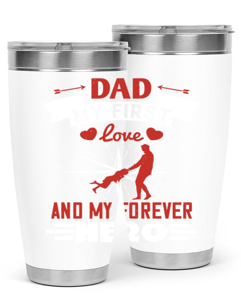 dad my first love and my forever hero 114#- fathers day- Tumbler