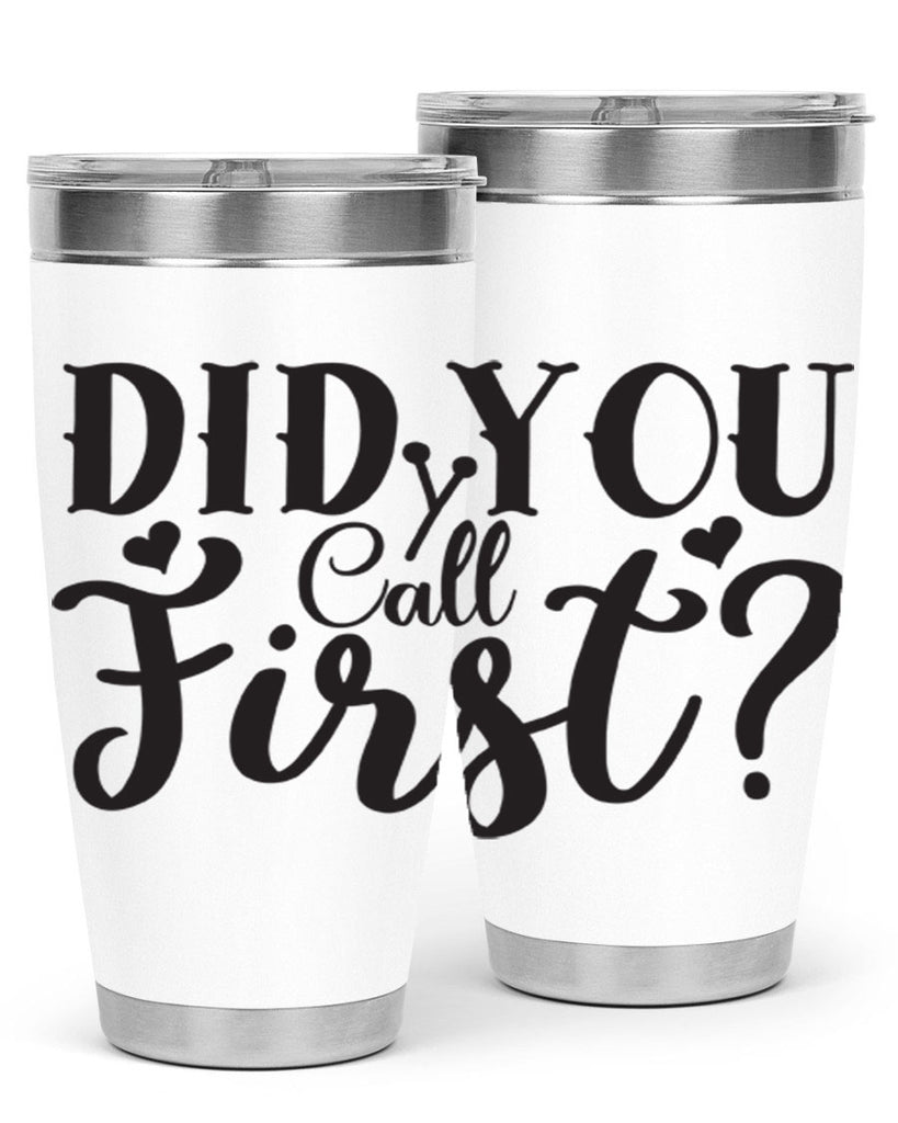 did you call first 76#- home- Tumbler