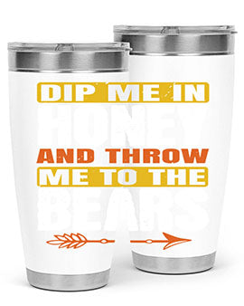 dip me in honey and throw me to the bears 7#- Bears- Tumbler