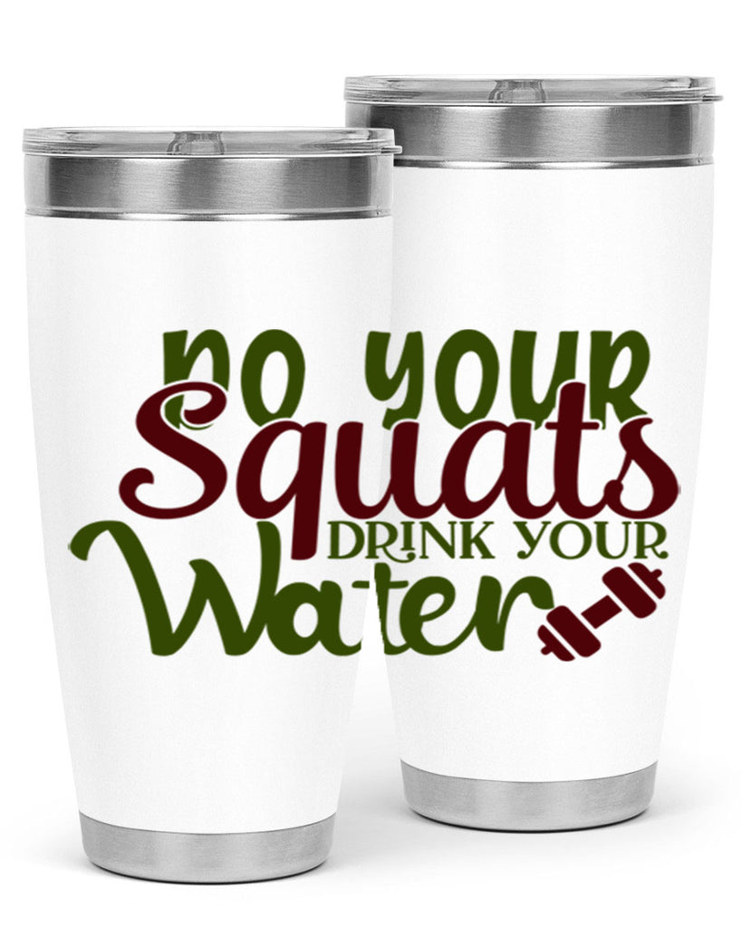 do your squats drink your water 49#- gym- Tumbler