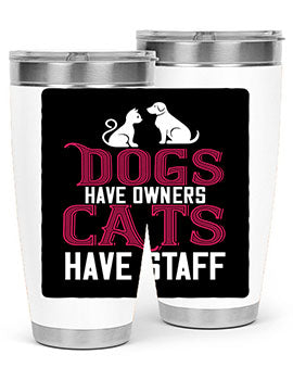 dog have owners cat have stafe Style 45#- cat- Tumbler