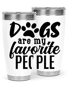 dogs are my favorite people Style 92#- dog- Tumbler