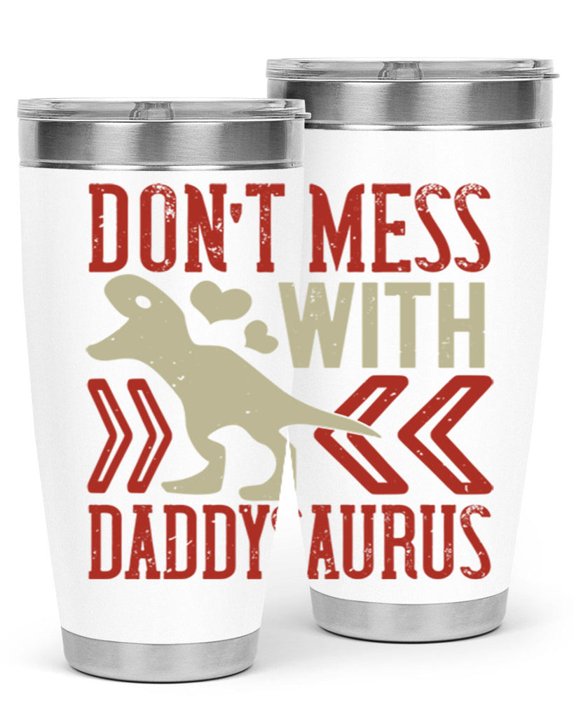 dont mess with daddysaurus 228#- fathers day- Tumbler