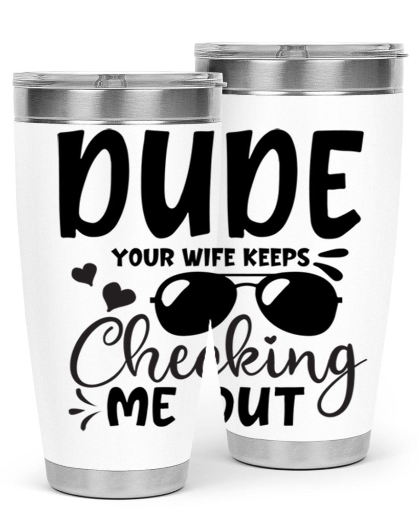 dude your wife keeps cheeking me out Style 266#- baby- tumbler