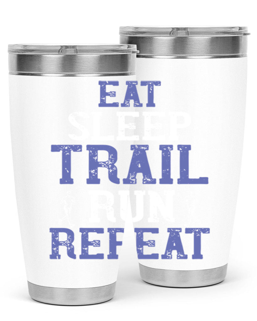 eat sleep trail run repeat 45#- running- Tumbler