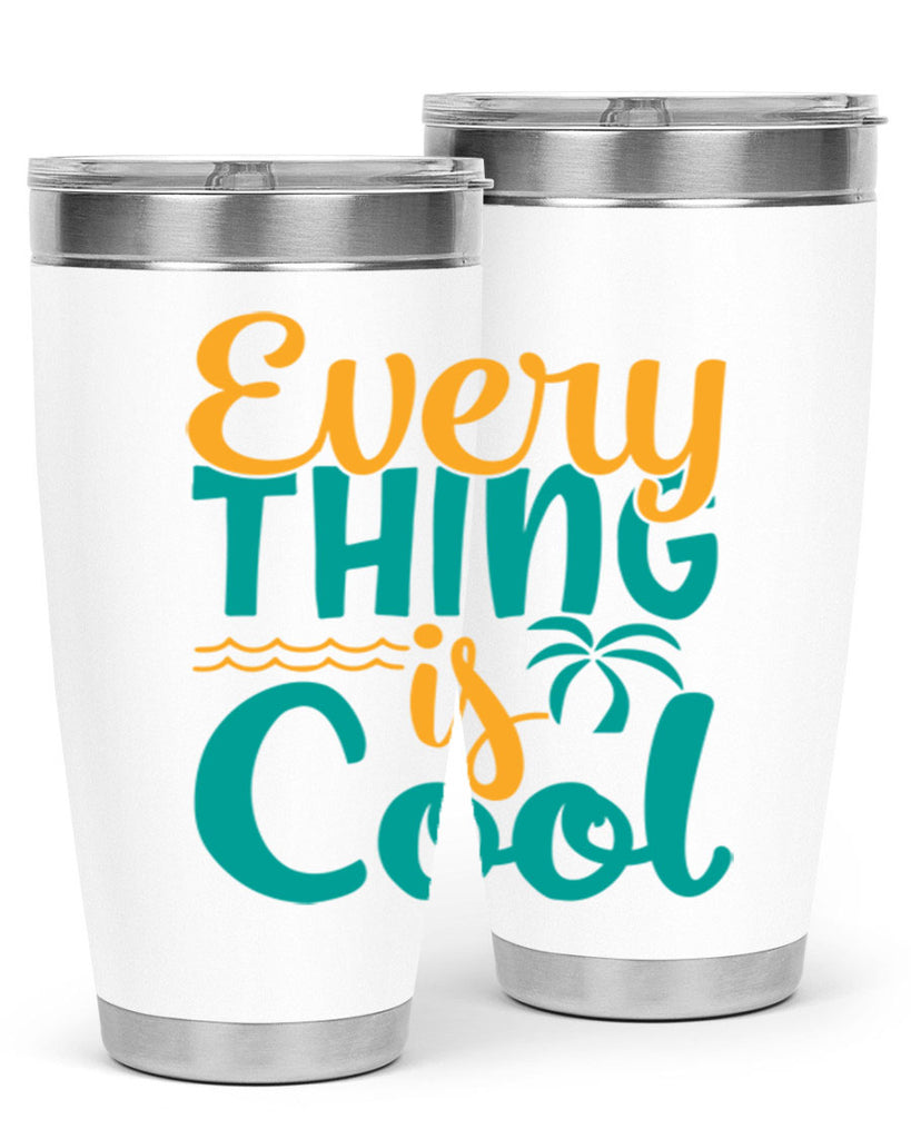 every thing is cool Style 106#- summer- Tumbler