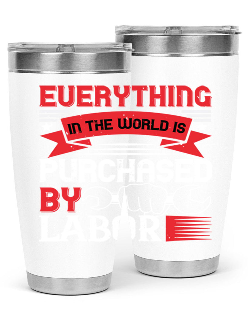 everything in the world is purchased by labor 50#- labor day- Tumbler