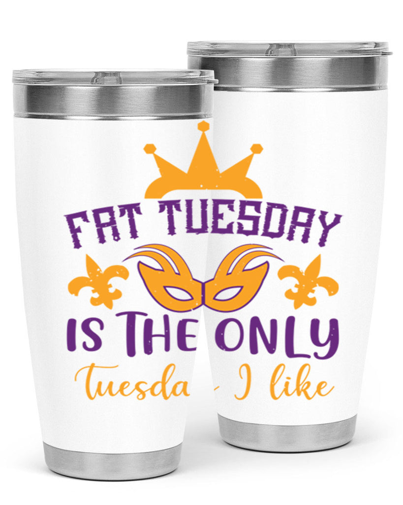 fat tuesday is the only tuesday i like 87#- mardi gras- Tumbler