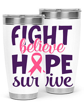 fight believe hope survive Style 13#- breast cancer- Tumbler