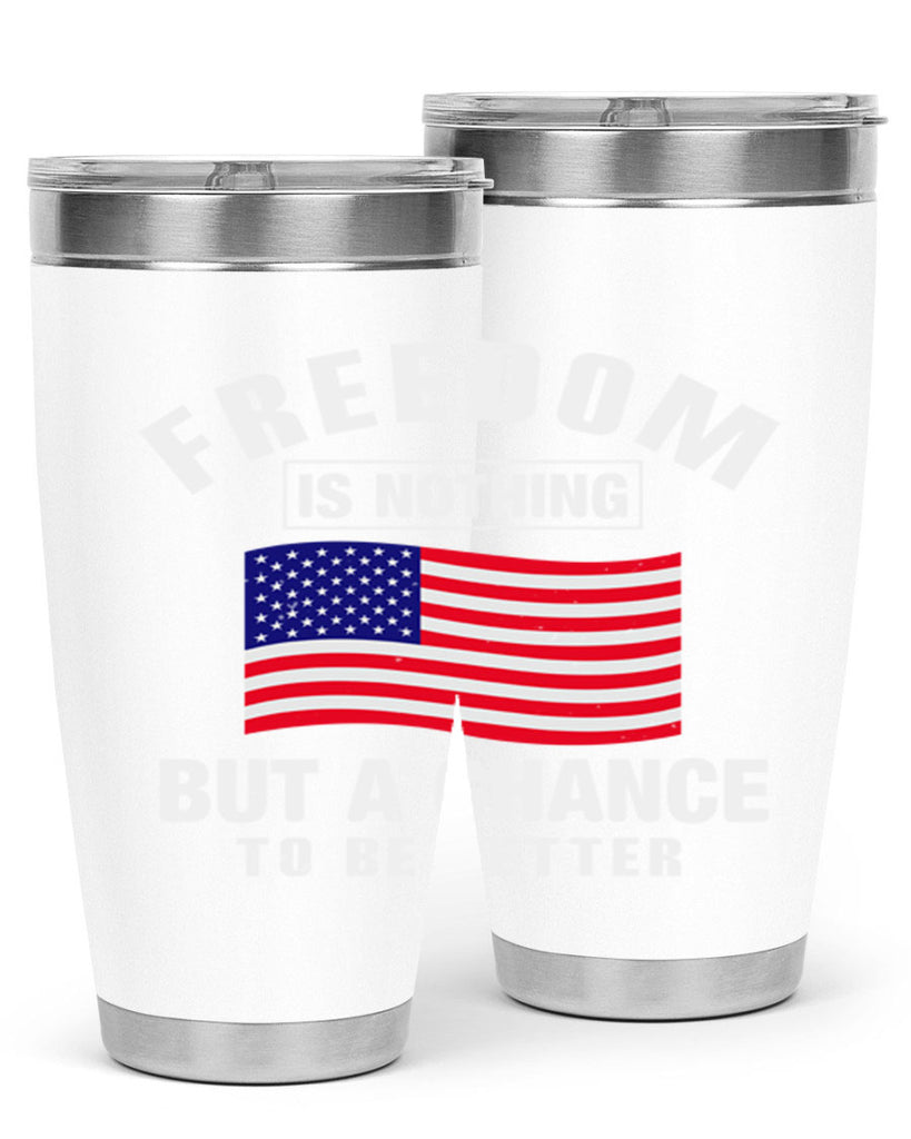 freedom is nothing but a chance to be better Style 81#- Fourt Of July- Tumbler