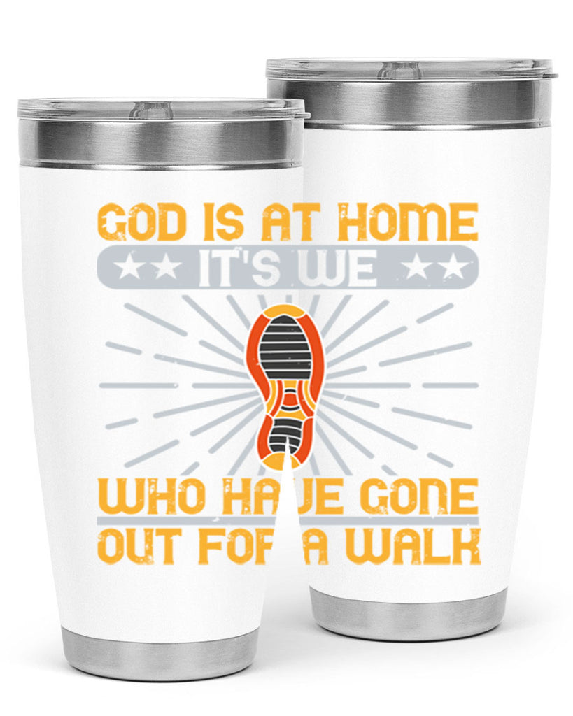 god is at home its we who have gone out for a walk 85#- walking- Tumbler