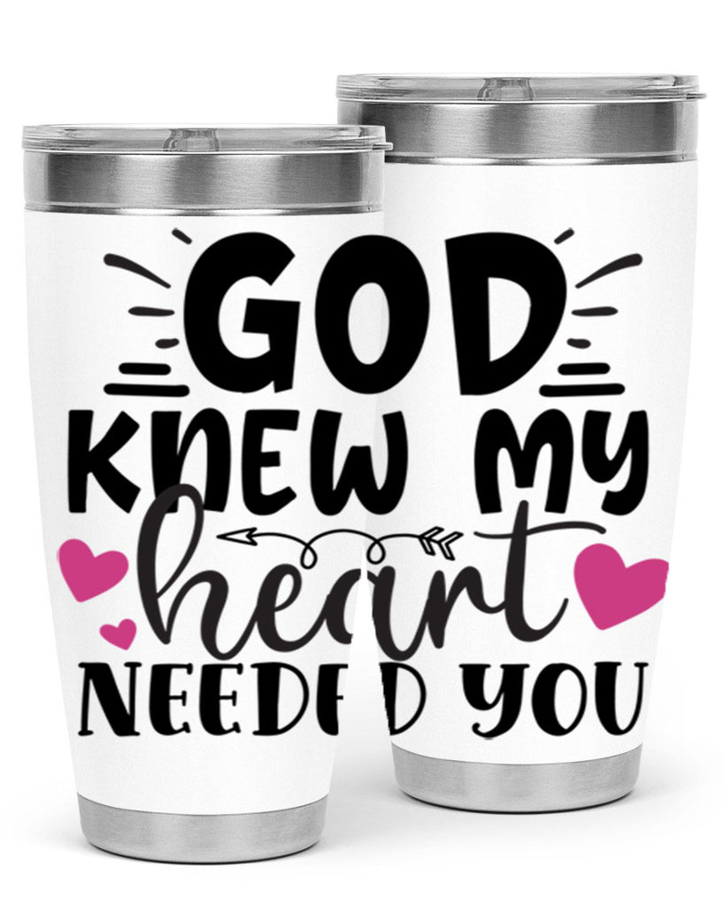 god knew my heart needed you Style 264#- baby- tumbler