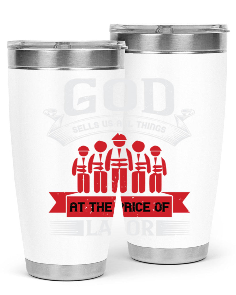 god sells us all things at the price of labor 40#- labor day- Tumbler