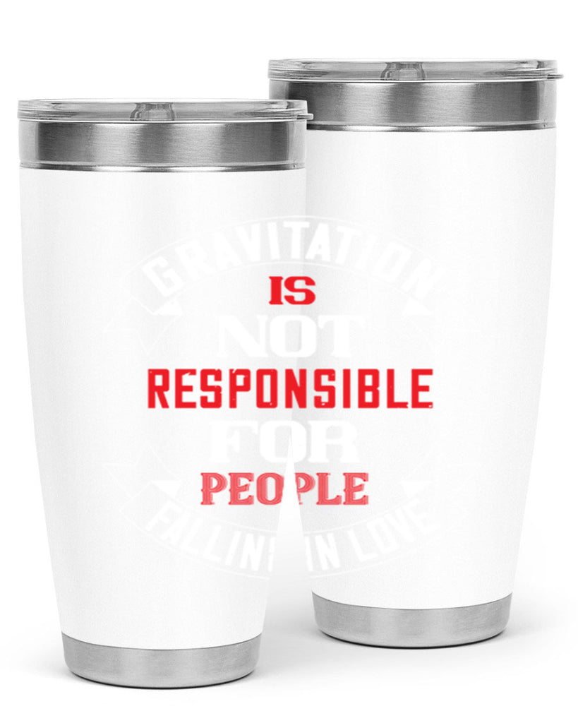 gravitation is not responsible 61#- valentines day- Tumbler