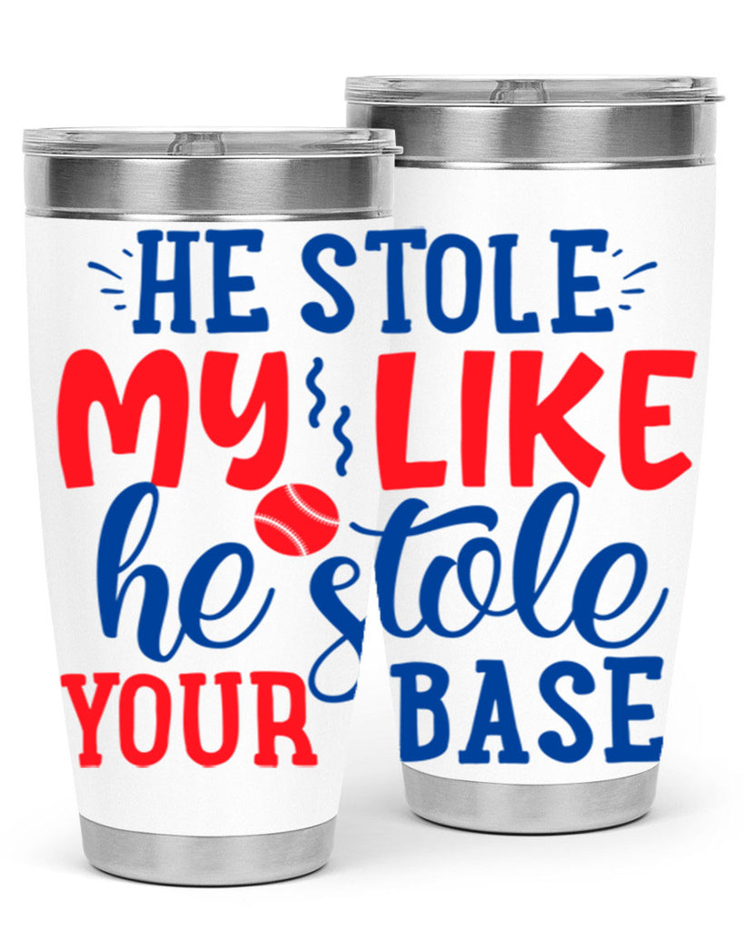 he stole my like he stole your base 2076#- baseball- Tumbler