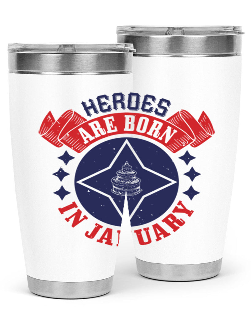 heroes are born in january Style 97#- birthday- tumbler