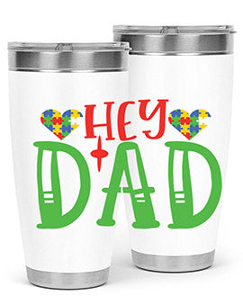 hey dad Style 14#- autism- Tumbler