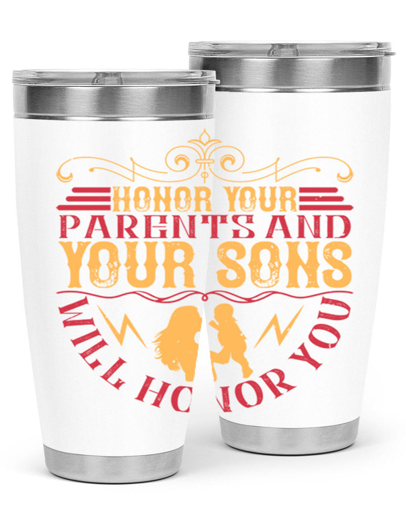 honor your parents and your sons will honor you 47#- Parents Day- Tumbler