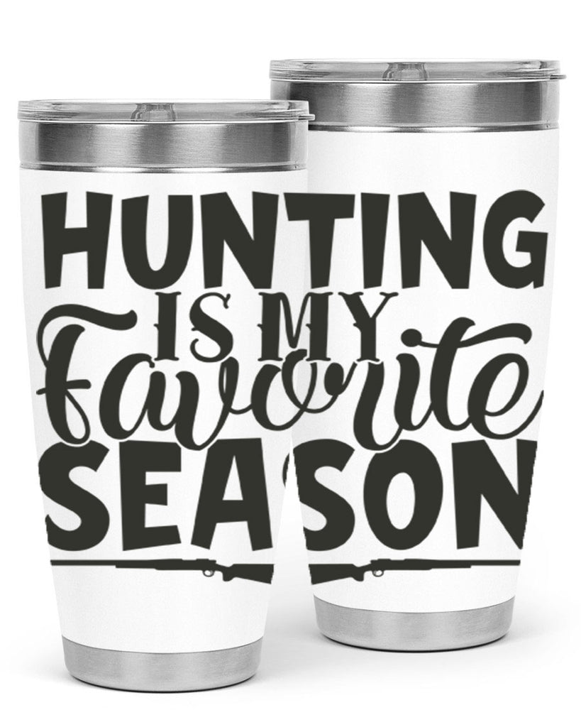 hunting is my favorite season 25#- hunting- Tumbler