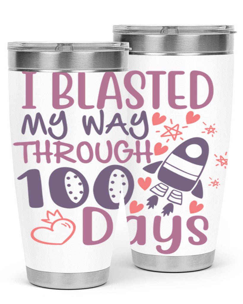 i blassted my way through 100 days 11#- 100 days of school- Tumbler