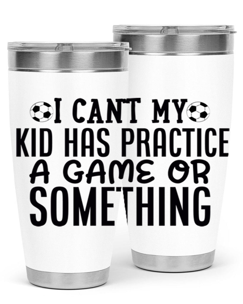 i cant my kid has practice a game or something 2283#- softball- Tumbler