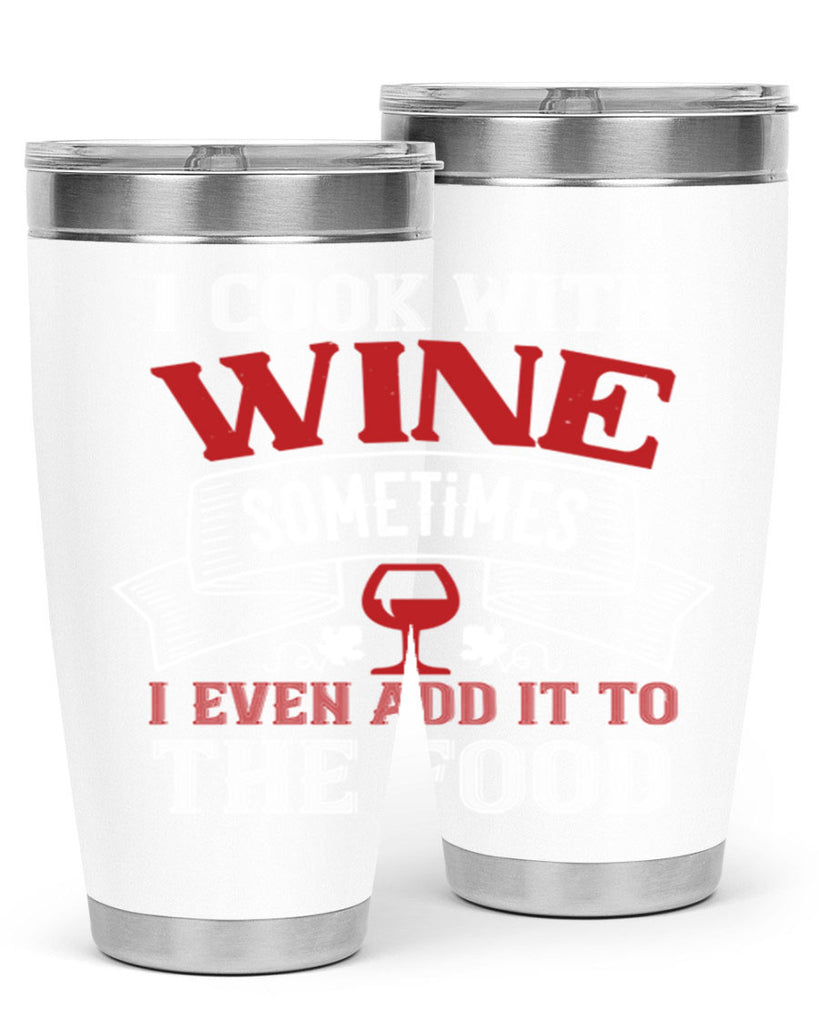 i cook with wine sometimes 81#- wine- Tumbler