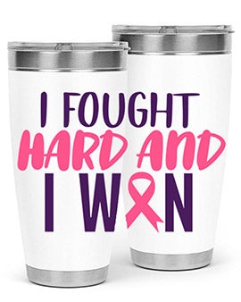 i fought hard and i won Style 10#- breast cancer- Tumbler