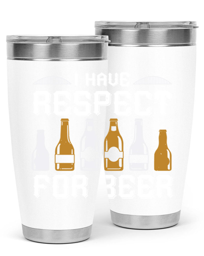 i have respect for beer 78#- beer- Tumbler