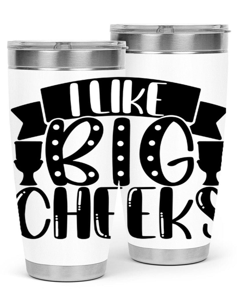 i like big cheeks 29#- bathroom- Tumbler