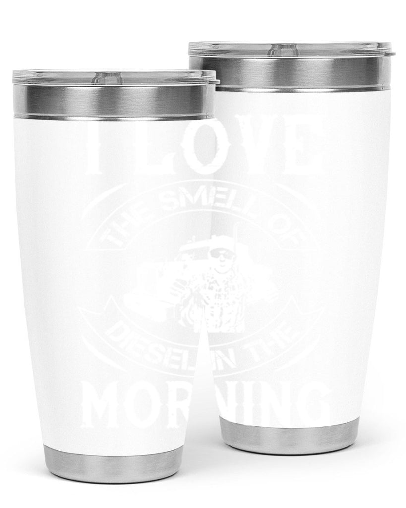 i love the smell of diesel in the morning Style 42#- truck driver- tumbler