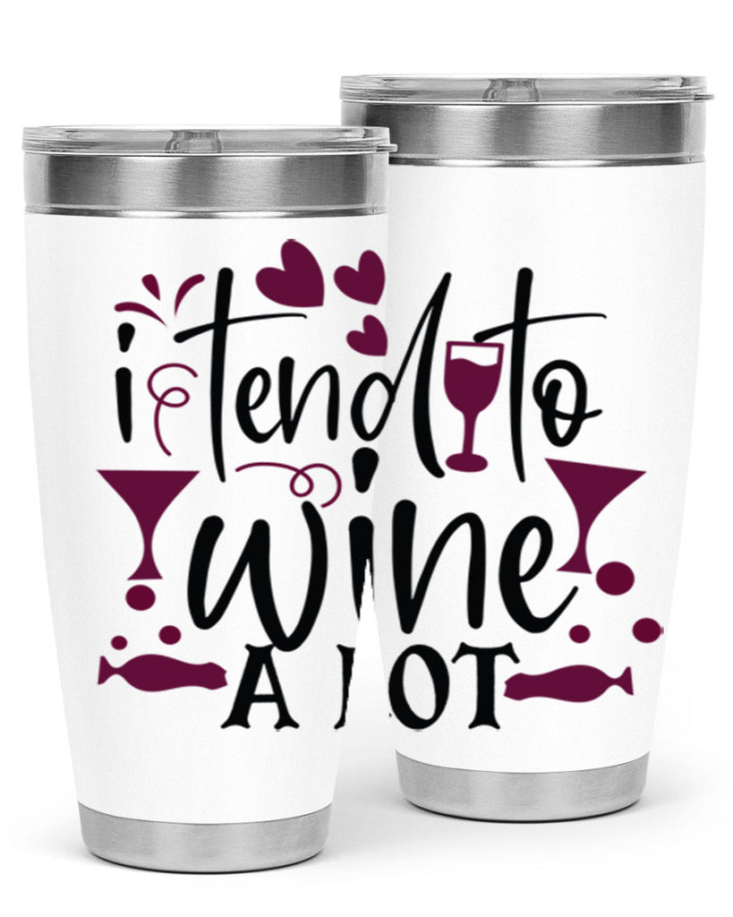 i tend to wine a lot 197#- wine- Tumbler