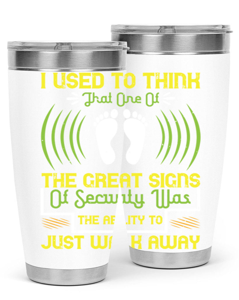 i used to think that one of the great signs of security was the ability to just walk away 59#- walking- Tumbler