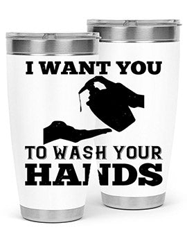 i want you to wash your hands Style 31#- corona virus- Tumbler