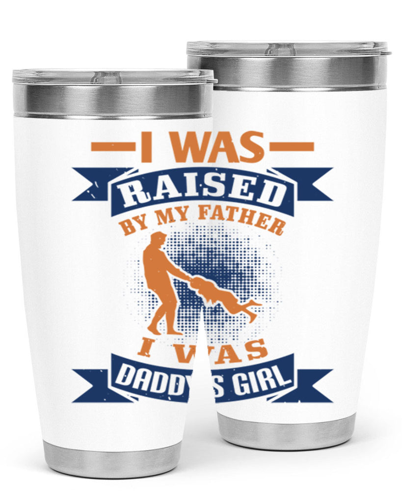 i was raised by my father 212#- fathers day- Tumbler