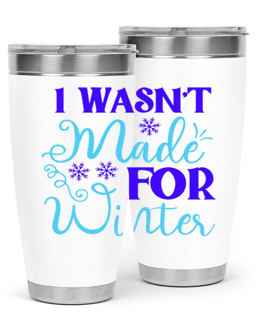 i wasnt made for winter 234#- winter- Tumbler