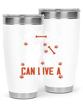 i work hard so my cat can live a better life Style 59#- cat- Tumbler